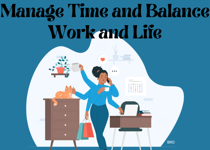 Manage Time and Balance Work and Life