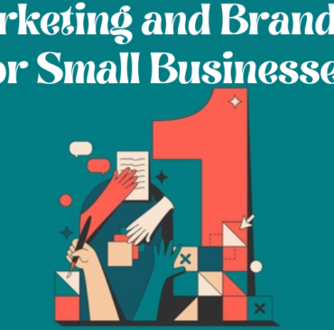 Marketing and Branding for Small Businesses