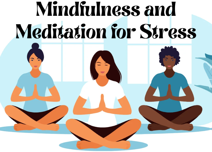 Mindfulness and Meditation for Stress