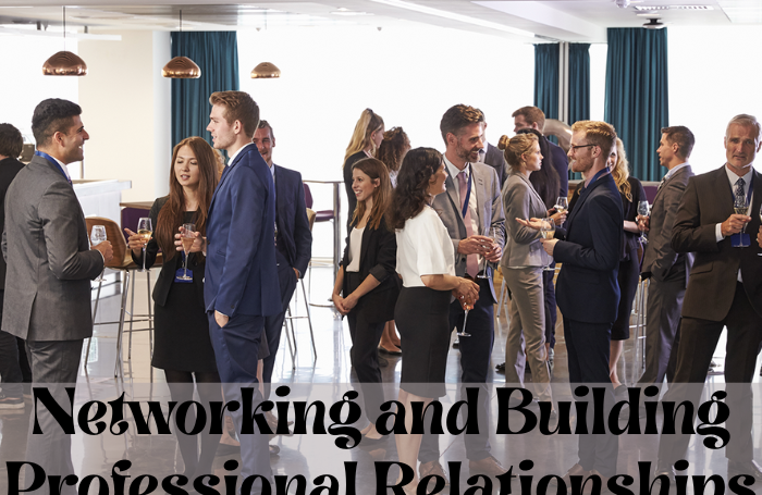 The Power of Networking and Building Professional Relationships