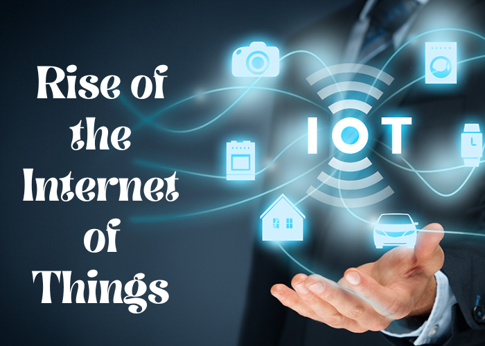 Rise of the Internet of Things